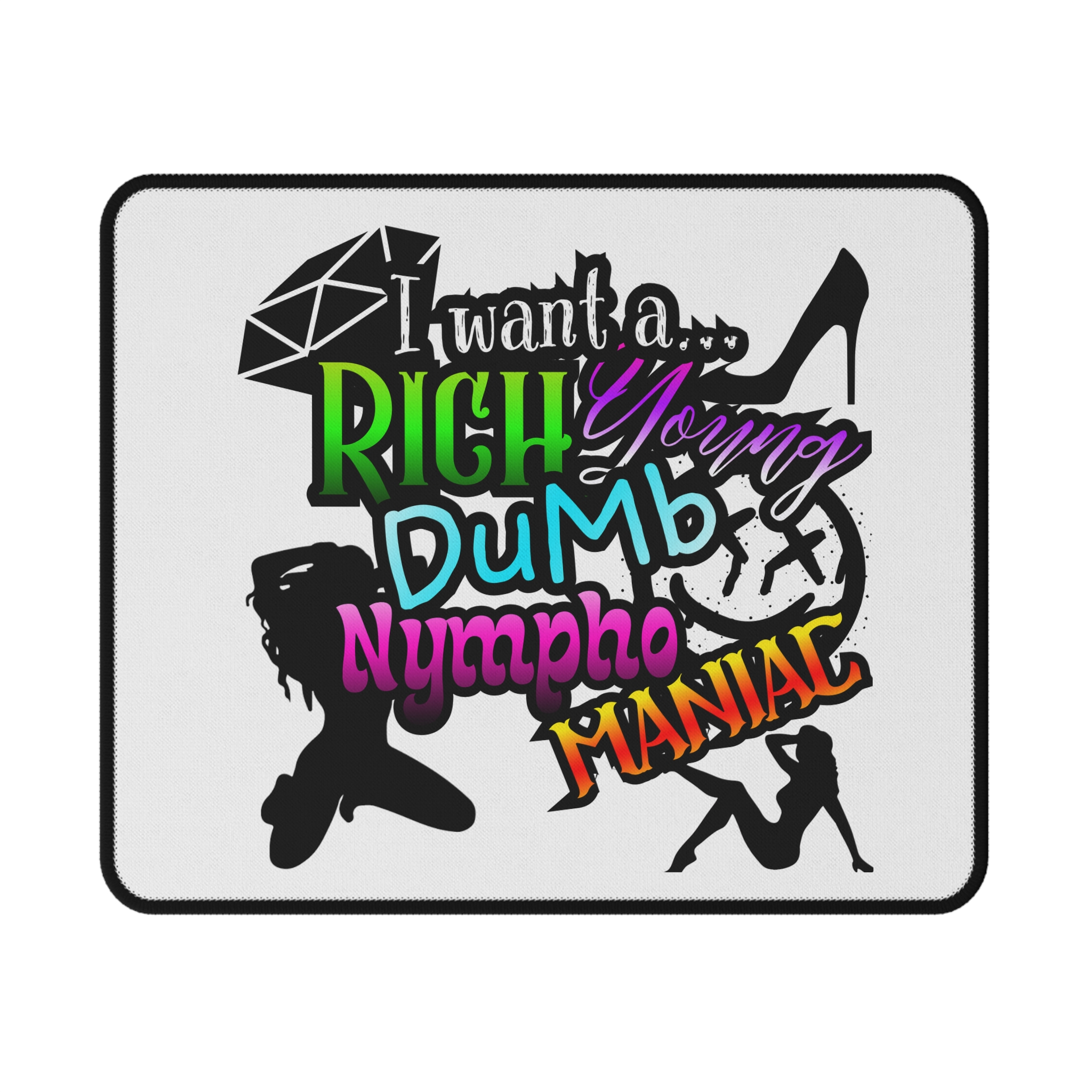 Funny Adult Gaming Mouse Pad — "I Want a Rich Young Dumb Nympho Manic" Graphic - Image 2