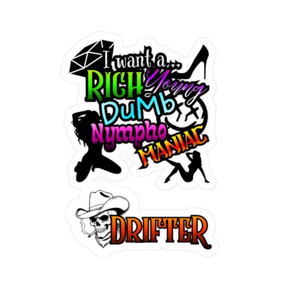 Kiss-Cut Vinyl Decal — Colorful 'I Want a Rich Young Dumb Nympho Maniac' & Drifter Skull Sticker